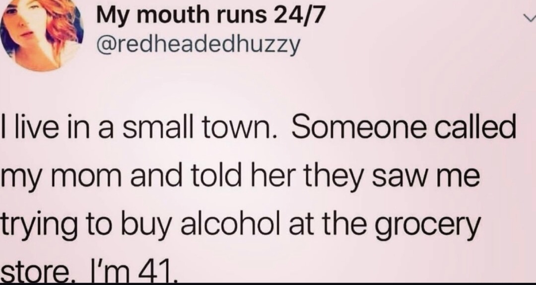 Small towns be like: your mom already knows what you did at the store - meme