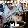 Baptism from Hell.