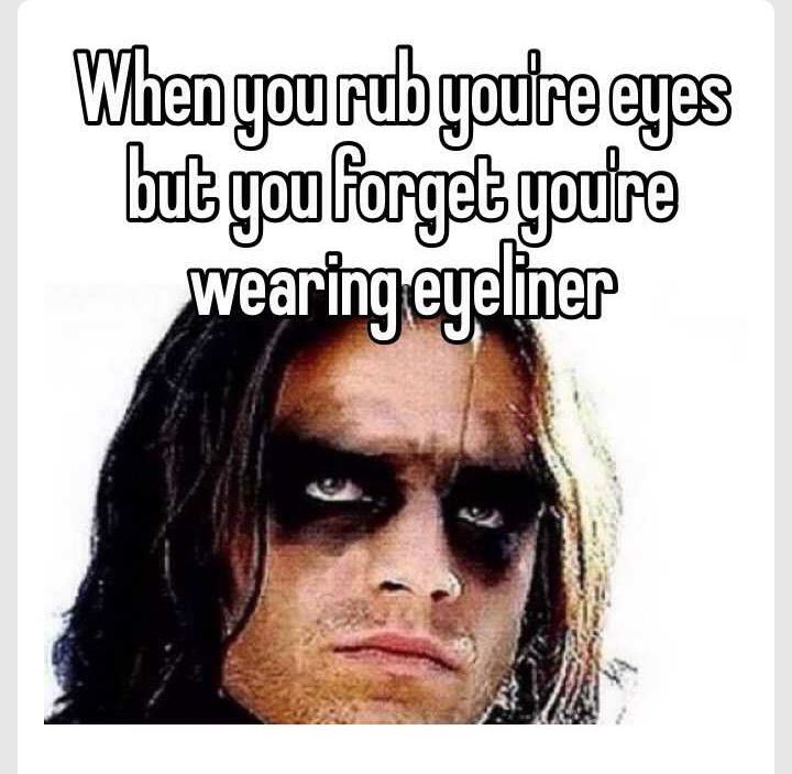 more like mascara. but girls know what i mean. - meme