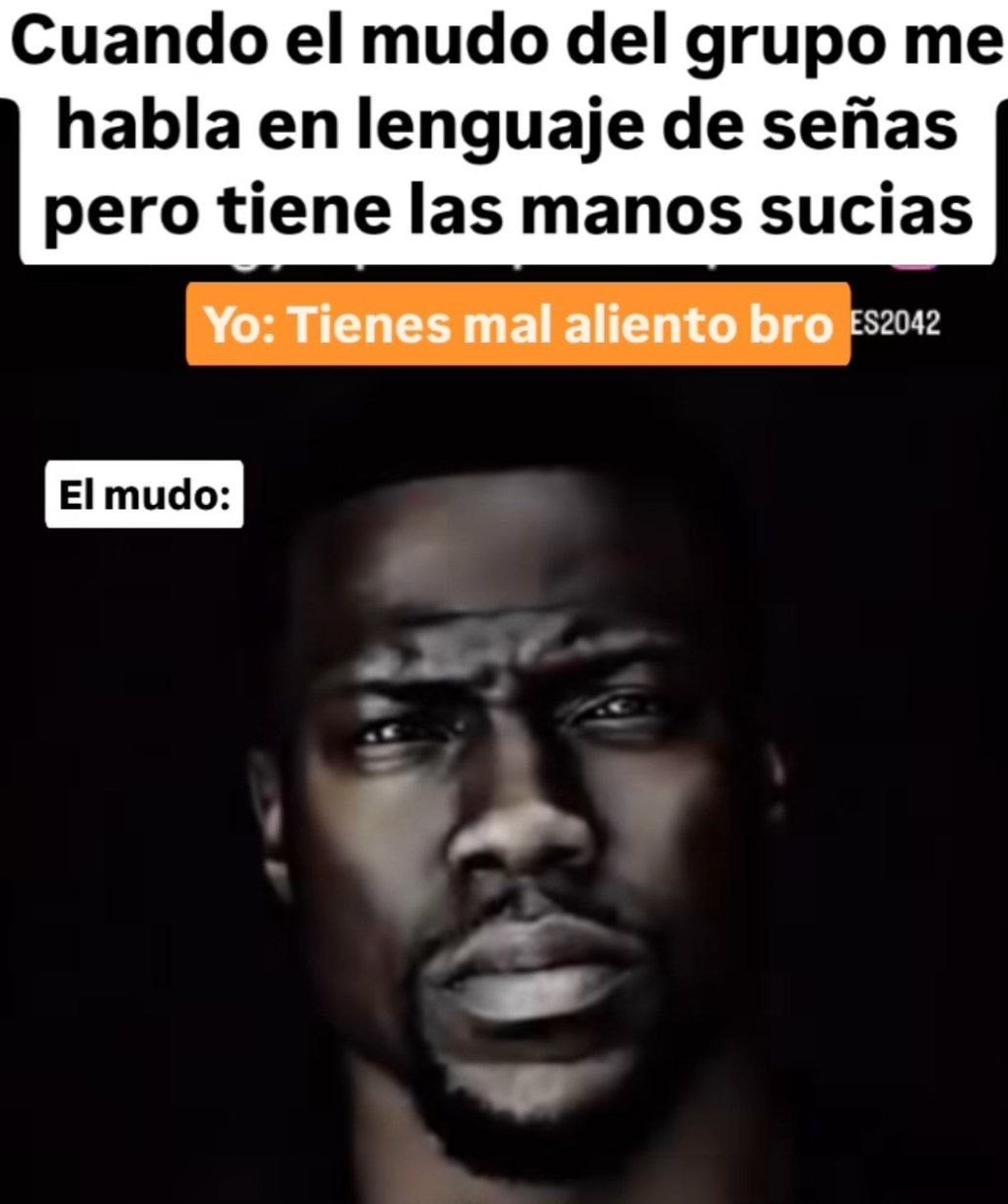 El mudo me habla con señas pero tiene manos sucias y huele raro - meme