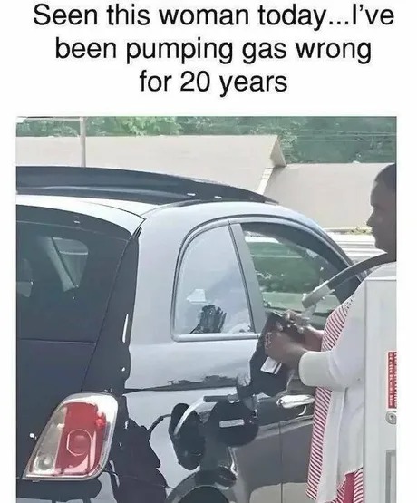 Right waty for pumping gas - meme