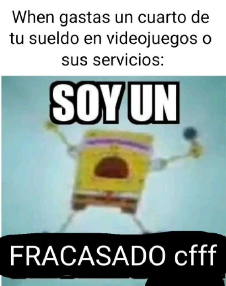Gastar dinero en videojuegos = fracasado cffff - meme