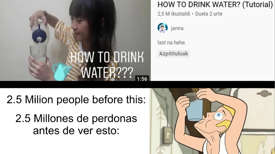 Watch this tutorial to drink water properly / Mira este tutorial para saber como se bebe bien el agua - meme