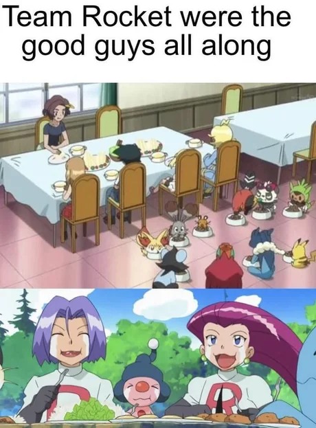 The Team Rocket were the good guys - meme