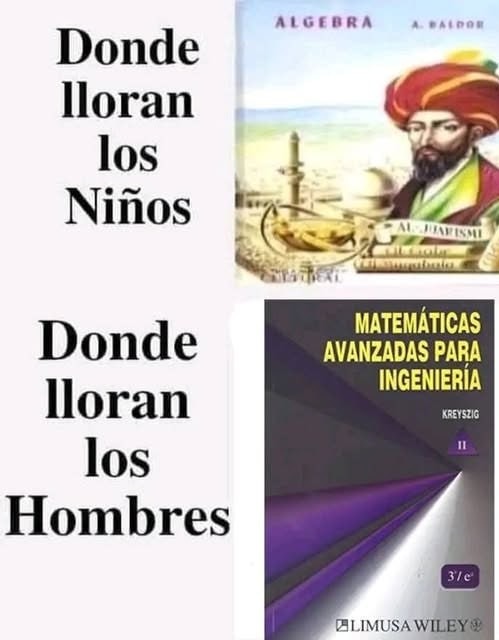 Matemáticas pa niños vs matemáticas pa llorar en ingeniería - meme