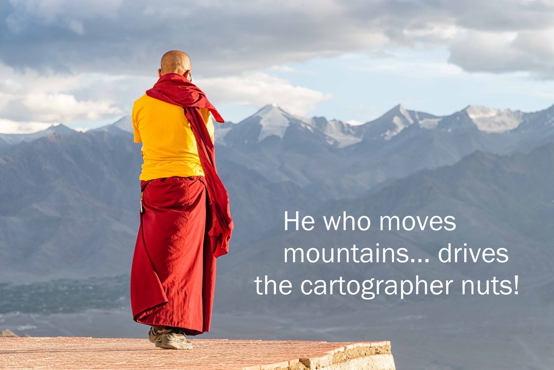He who moves mountains drives the cartographer nuts! - meme