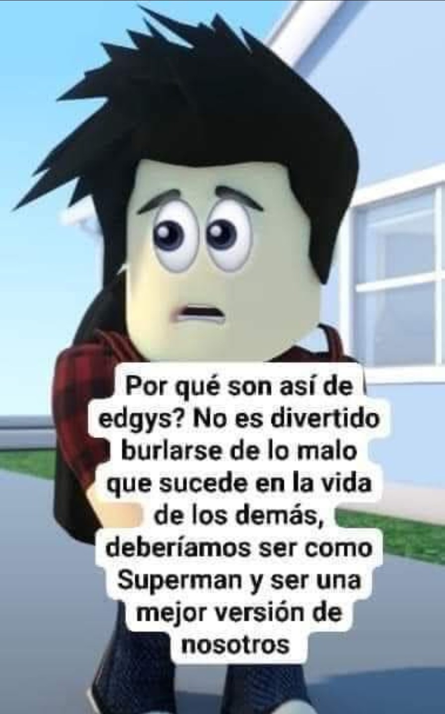 Oye pana eso es mui edgi no seas así pana ._. - meme