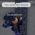 you smell like female