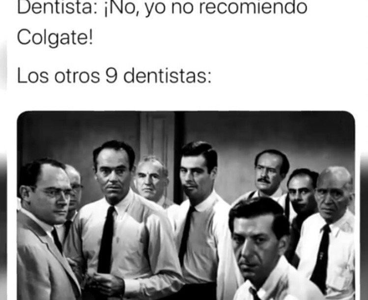 9 de cada 10 dentistas recomiendan colgate - meme