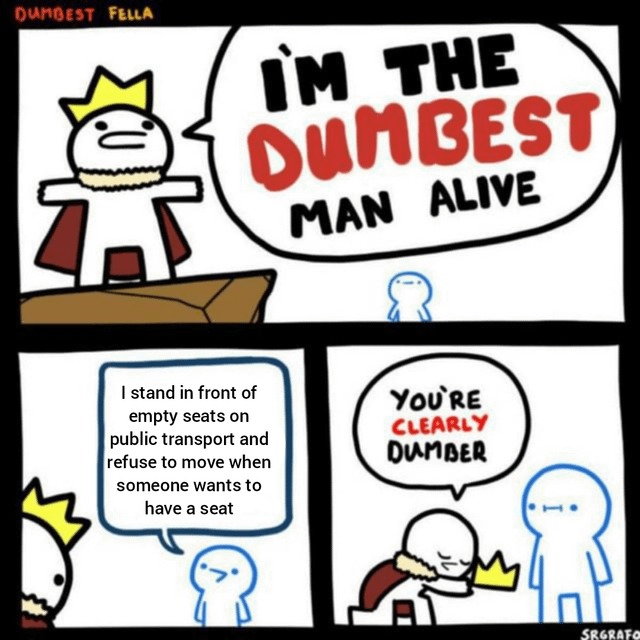 dumbest man alive - meme