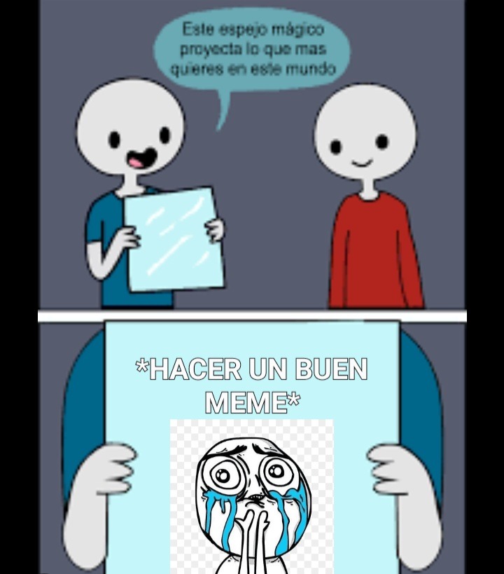Es mi mayor desea en memedroid:sadtroll: