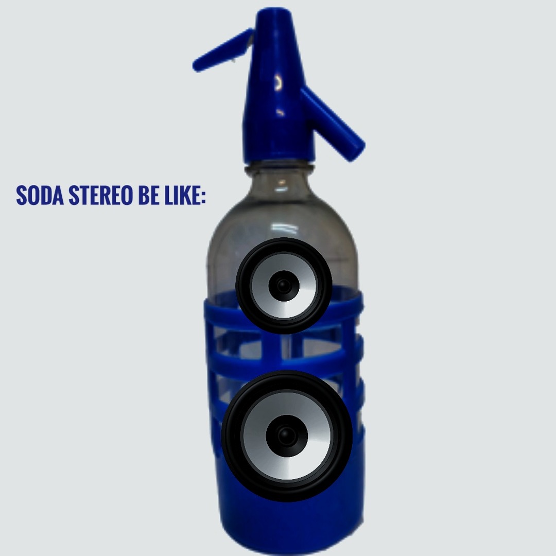 Soda Stereo be like: - meme