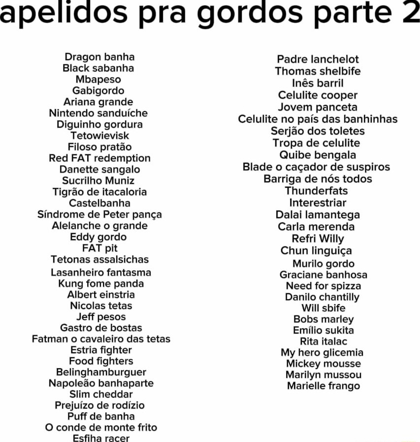 Apelidos pra gordos parte 2. (Não tenho a parte 1) - meme