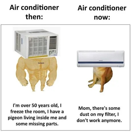 Yes, Air Conditioner back then was awesome - meme