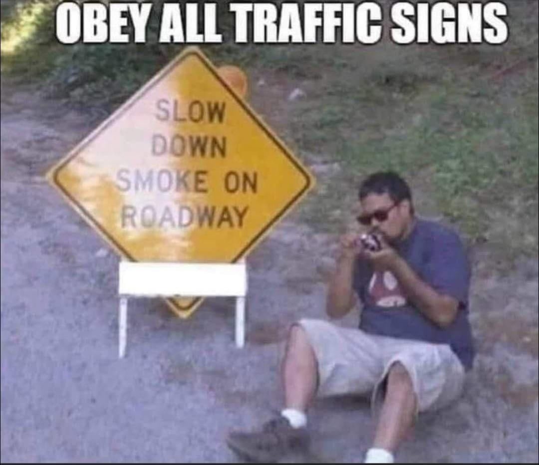 smoke on the road signs be like obey all vibes - meme
