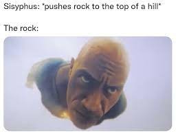 Sisypush pussing the Rock to the top of the mountain - meme