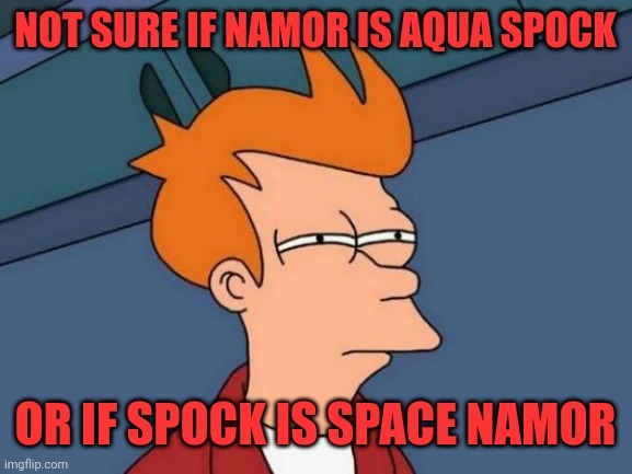 Spock is Namor or, wait... - meme