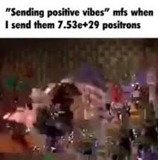 Sending positive vibes - meme