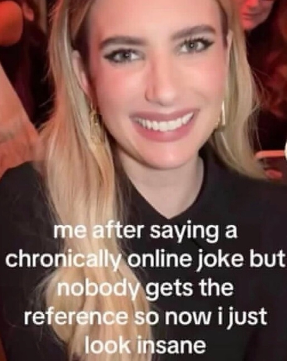 Saved a chronically online joke and now I look mentally unwell - meme