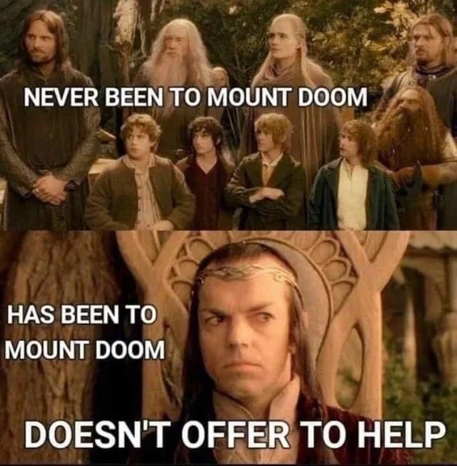 Never been to Mount Doom but got opinions anyway - meme