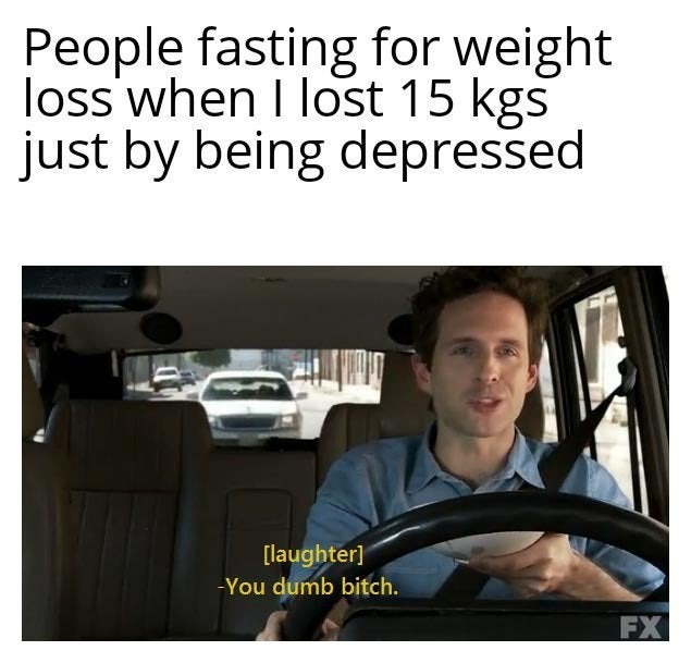 I lost 15kgs just by being depressed - meme