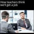 How teachers think we will get a job
