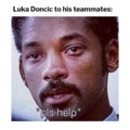 Luka Doncic to his teammates