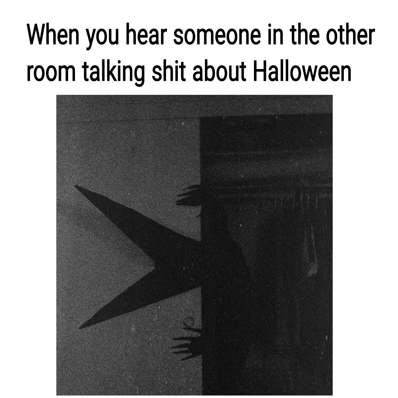 If these land for you, my apology but I'm aiming for spooky first funny second - meme