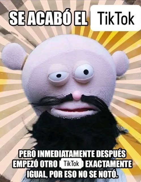 Terminó un TikTok y empezó otro igual, ni me di cuenta - meme