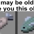 fishy make you feel old