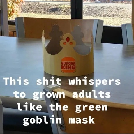 This Burger King crown whispers to grown adults like the Green Goblin - meme