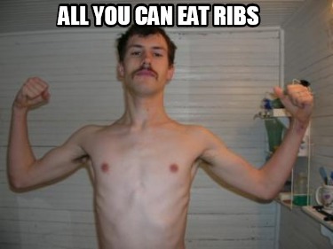 all you can eat ribs - meme