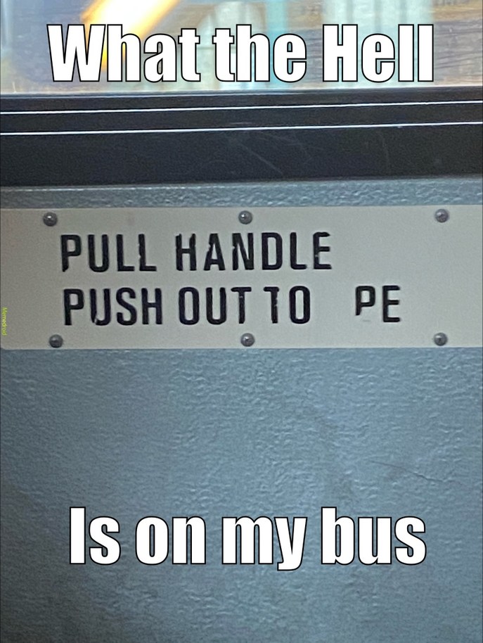 Push Handle out to Pe - meme