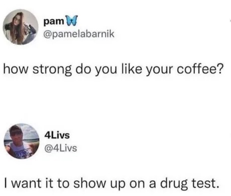 How strong do you like your coffee? - meme