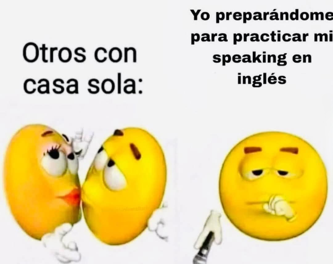 Yo practicando speaking solo como todo un pro - meme