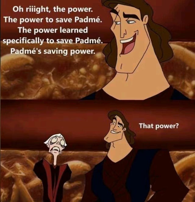 That power to save Padmé? Yeah, about that... - meme