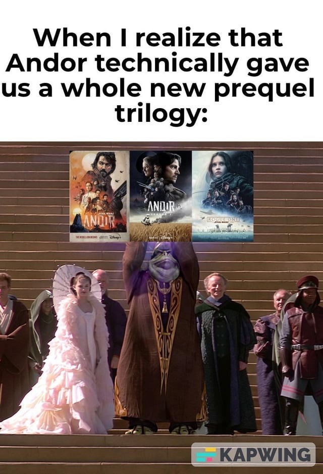 Andor basically gave us a new prequel trilogy and it's elite - meme