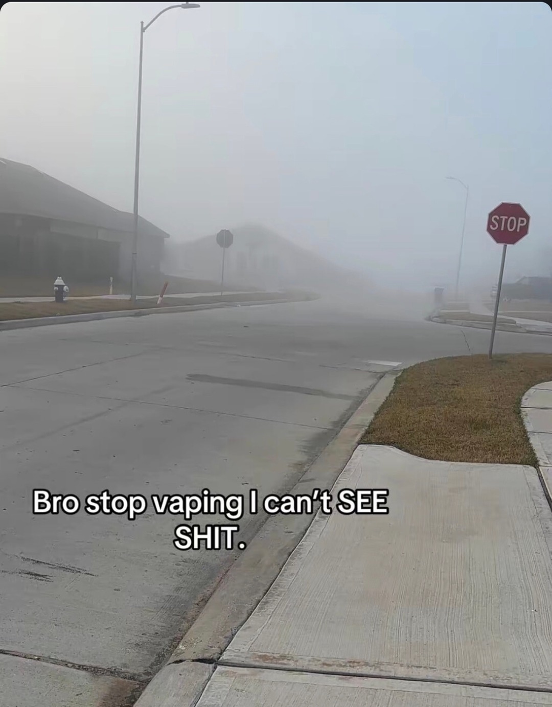 stop vaping bro i can't see anything - meme