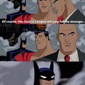 Batman- I'm a part timer remember