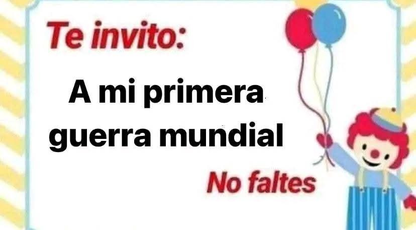 Invitación formal a la primera guerra mundial, trae snacks - meme