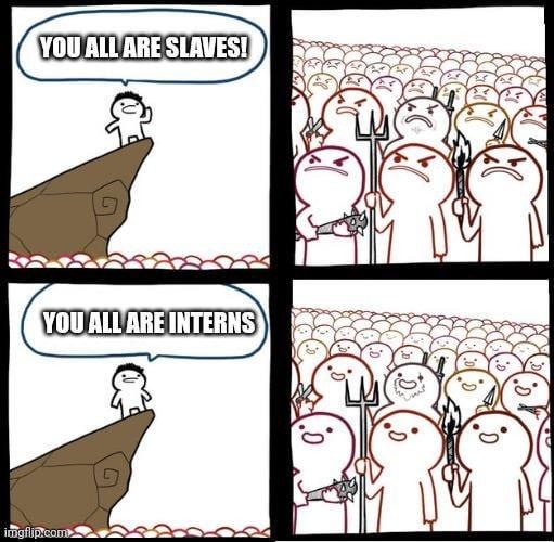 Corporate slavery rebranded as unpaid internships - meme