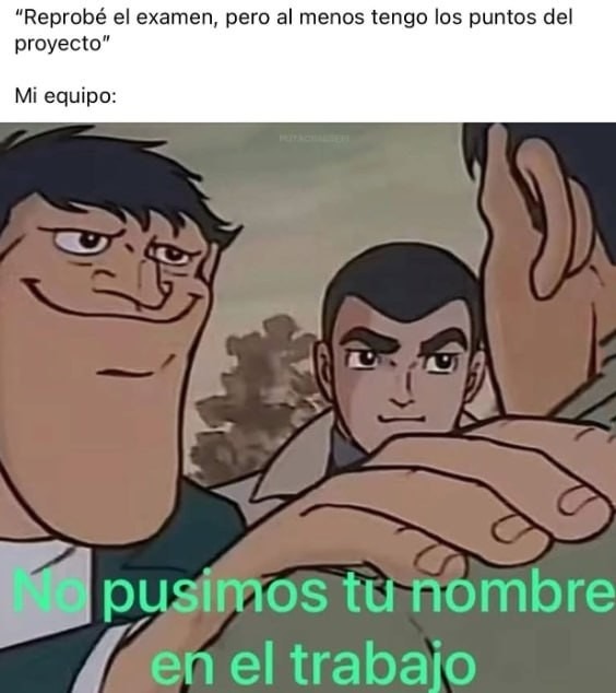 Reprobé pero tengo puntos del proyecto... según yo - meme