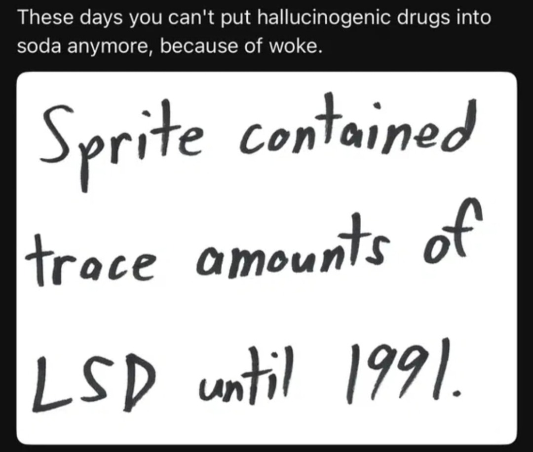 They really used to spike Sprite back in the day - meme