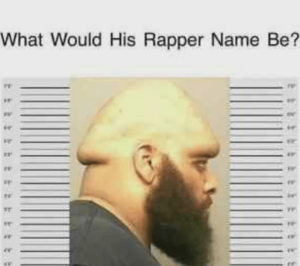 What Would His Rapper Name Be? - meme