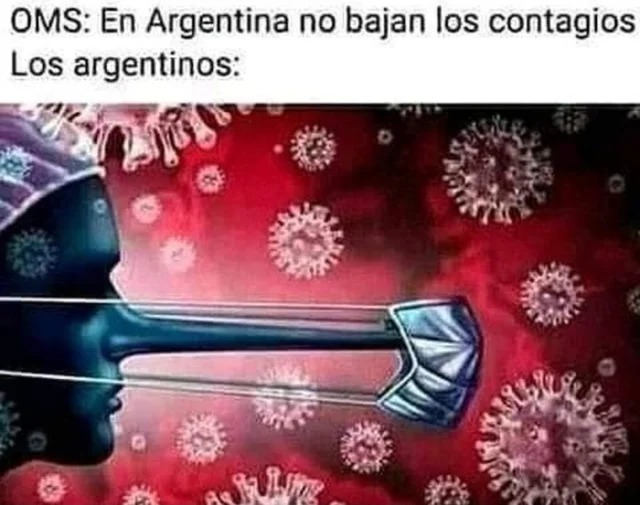 por eso no bajan los casos en argentinas - meme