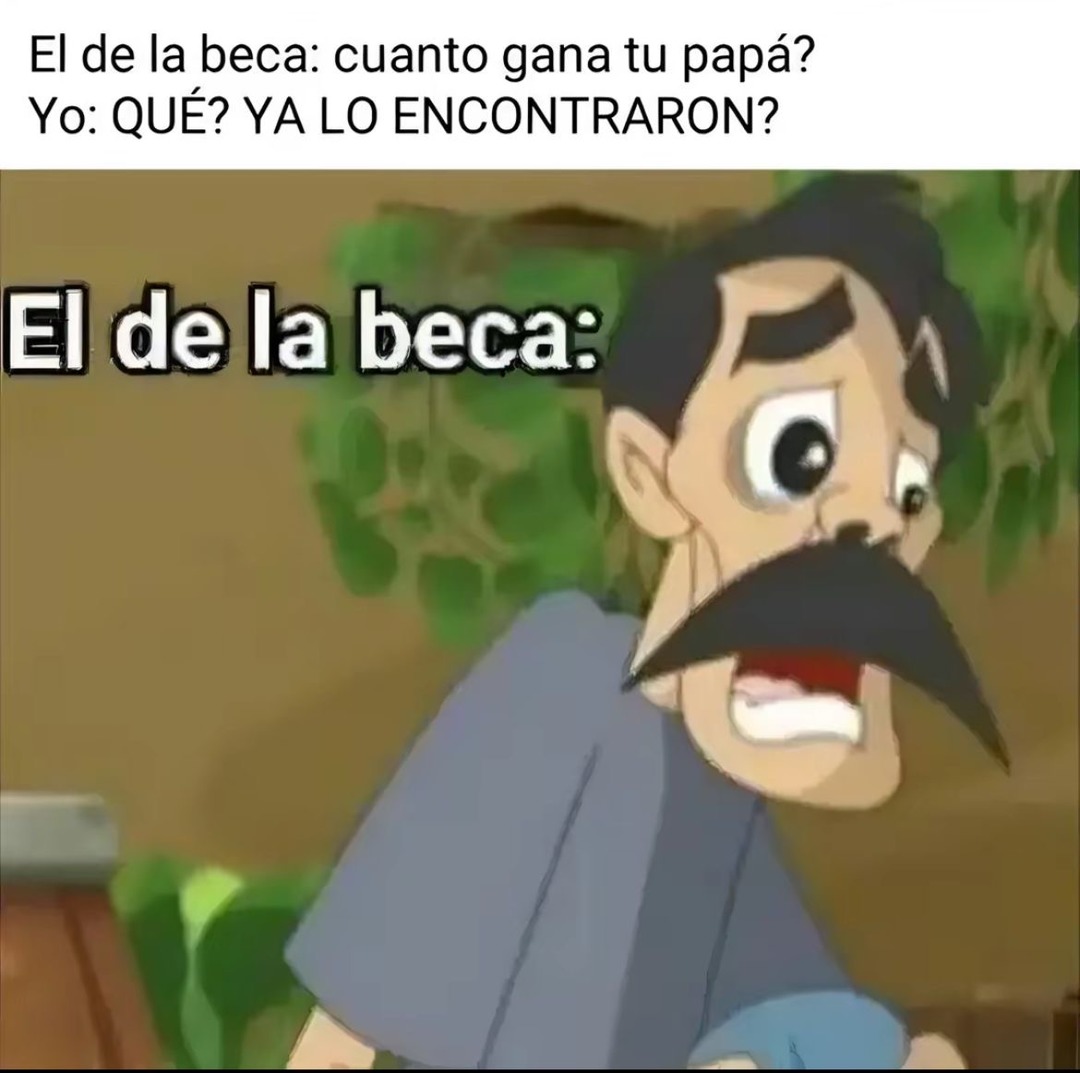 El de la beca: cada cuánto bebes leche? Yo: cada que me la j4lo - meme