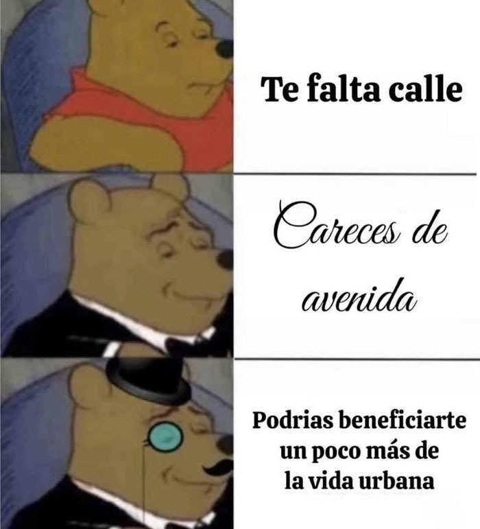 Te falta calle meme