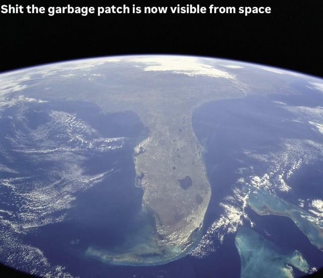 The garbage patch is now on Google Earth, congrats humanity - meme