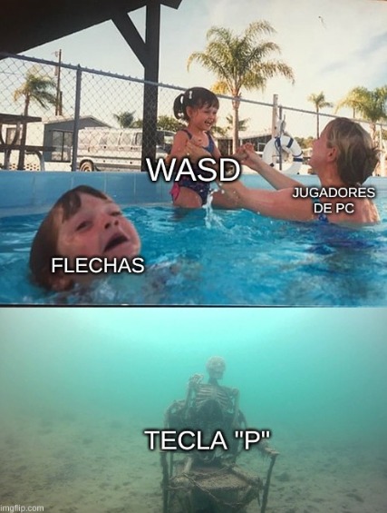 me apuesto 100000 pesos a q nadie tiene configuración con la tecla p en ningún videojuego - meme
