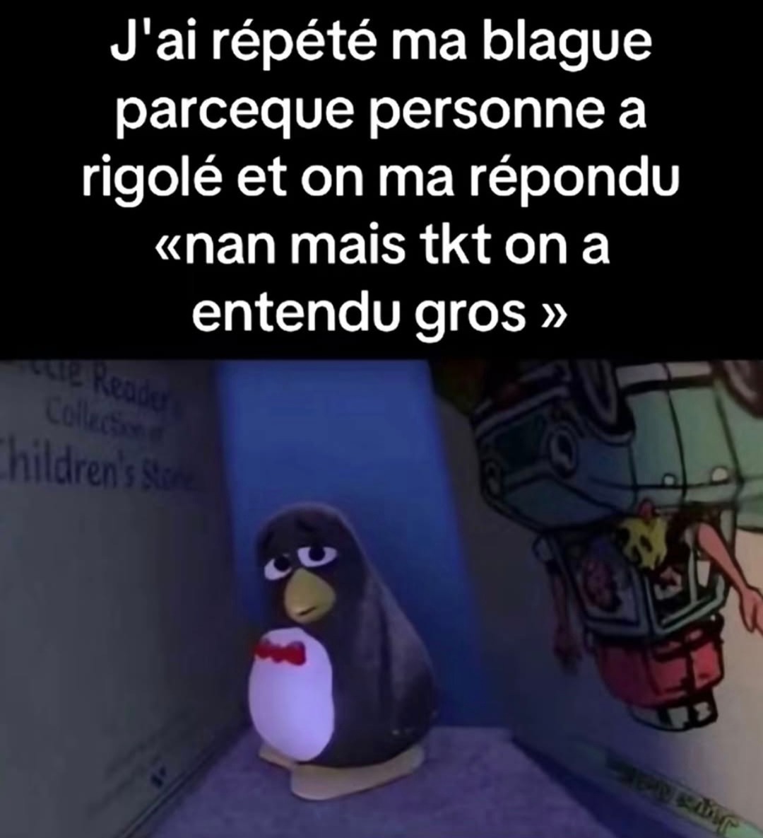 j'ai répété ma blague et on m'a juste dit tkt on avait entendu gros - meme